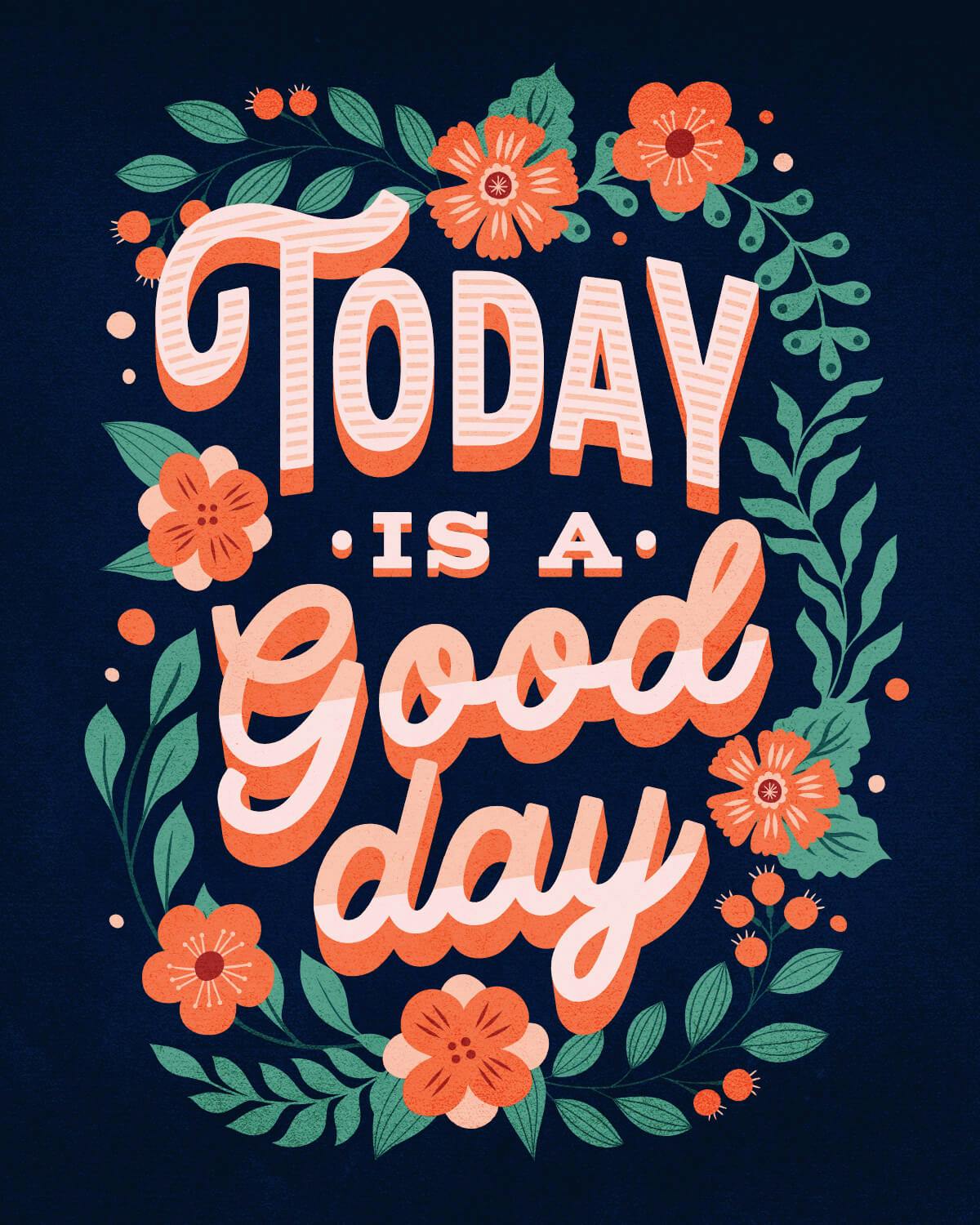 https://images.prismic.io/kittlblog/24dfc496-32b6-4e14-bc55-aea9ee141c39_today-is-a-good-day-lettering-artwork-flowers-motivation.jpg?auto=compress,format