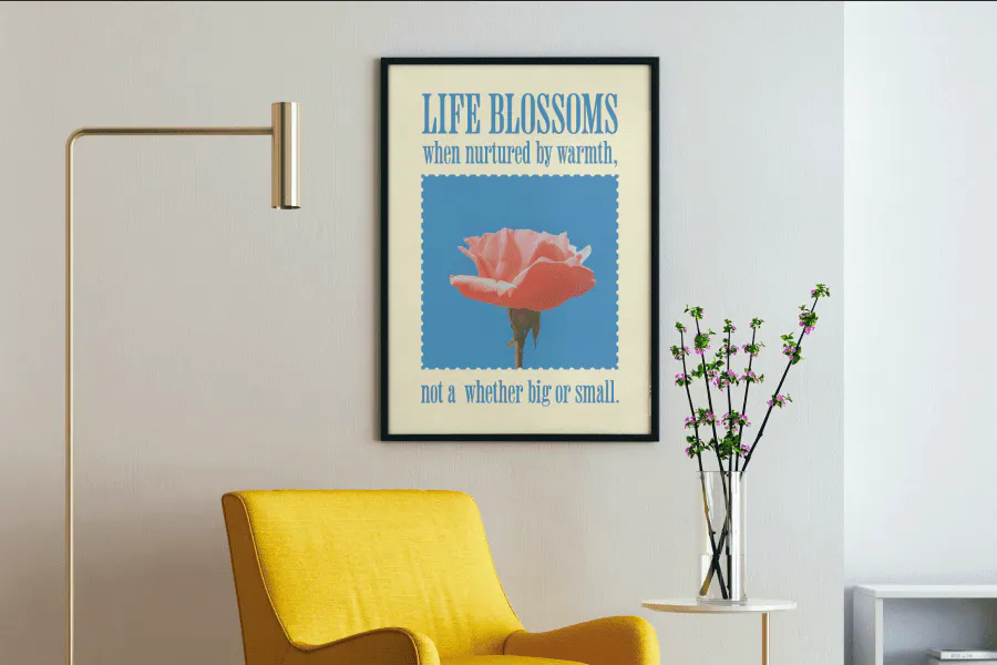 "Life blossoms when nurtured by warmth, whether big or small" inspirational quote as a poster - Kittl