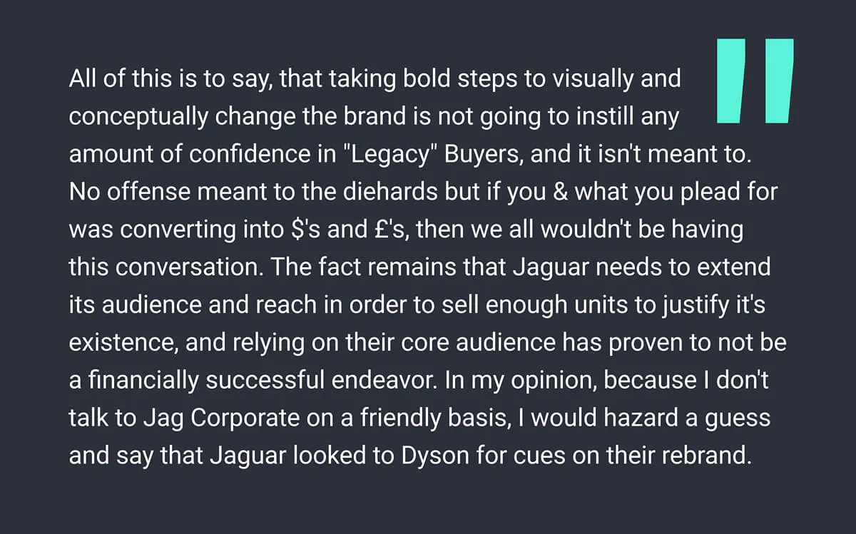An opinion on Reddit that emphasizes the rebrand is not for appealing Jaguar's legacy buyers, but to attract new demographics - Kittl