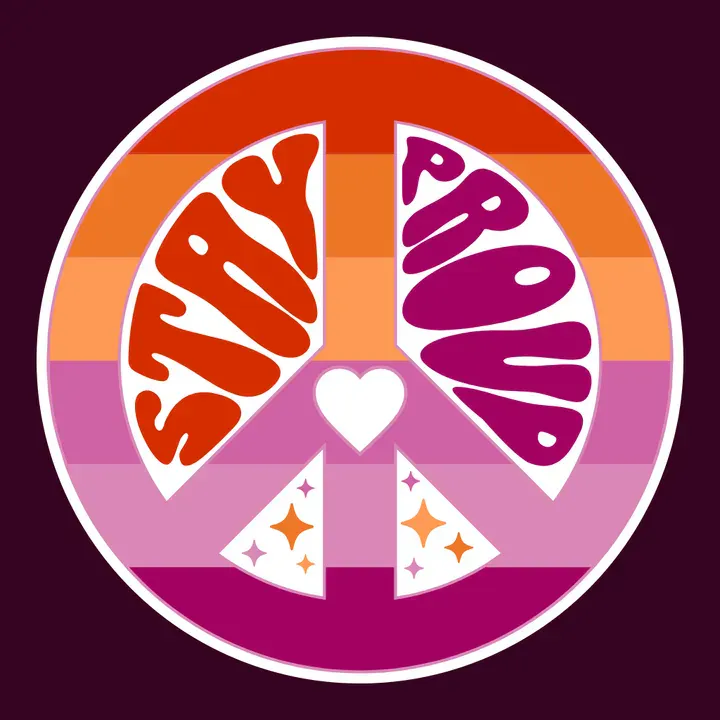 A poster design featuring a large peace sign filled with the colors of the lesbian pride flag. Inside the empty spaces of the peace sign, the phrase Stay Proud is written in bubbly, retro, wavy-style typography - Kittl