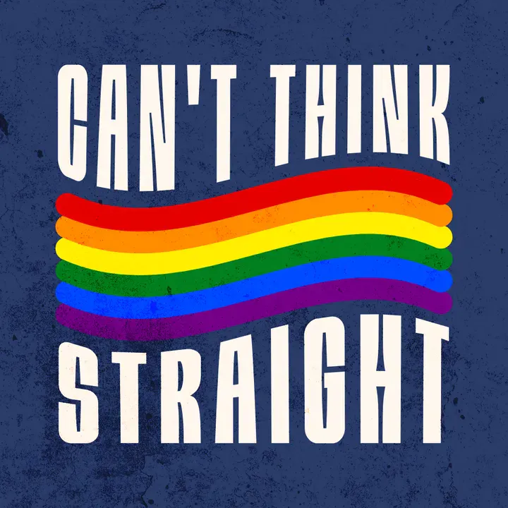 A T-shirt design featuring the phrase 'Can't Think Straight,' with 'Can't Think' written and 'Straight' in solid white, sandwiching a wavy Pride flag. The background is a muted navy blue with a black grunge texture - Kittl