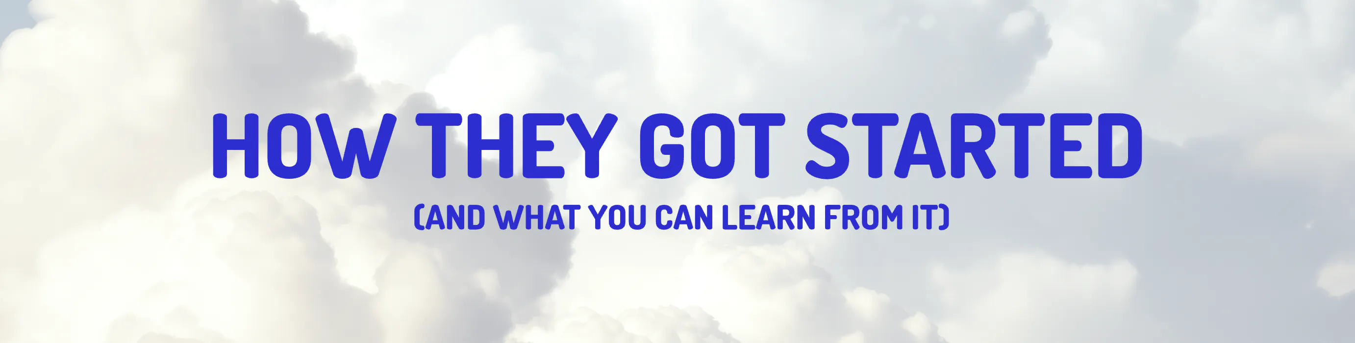 How they got started (and what you can learn from it)