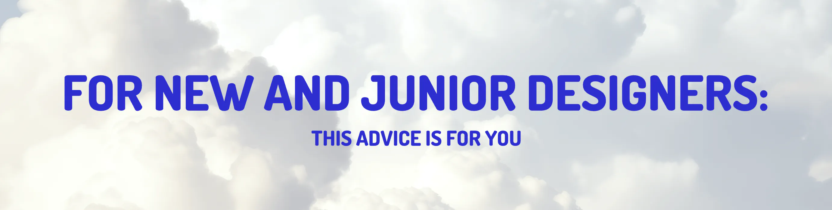 For new and junior designers