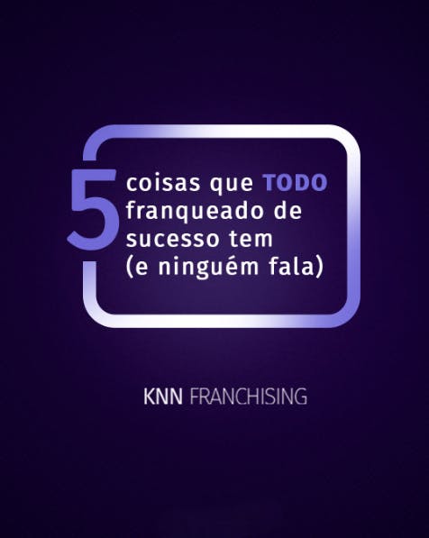 Capa do post do Instagram da KNN Franchising com a escrita "5 coisas que TODO franqueado de sucesso tem (e ninguém fala)".
