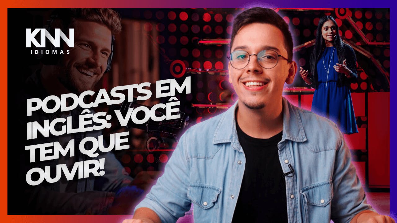 Thumbnail de um vídeo do Youtube da KNN: "Podcasts em inglês: você tem que ouvir"