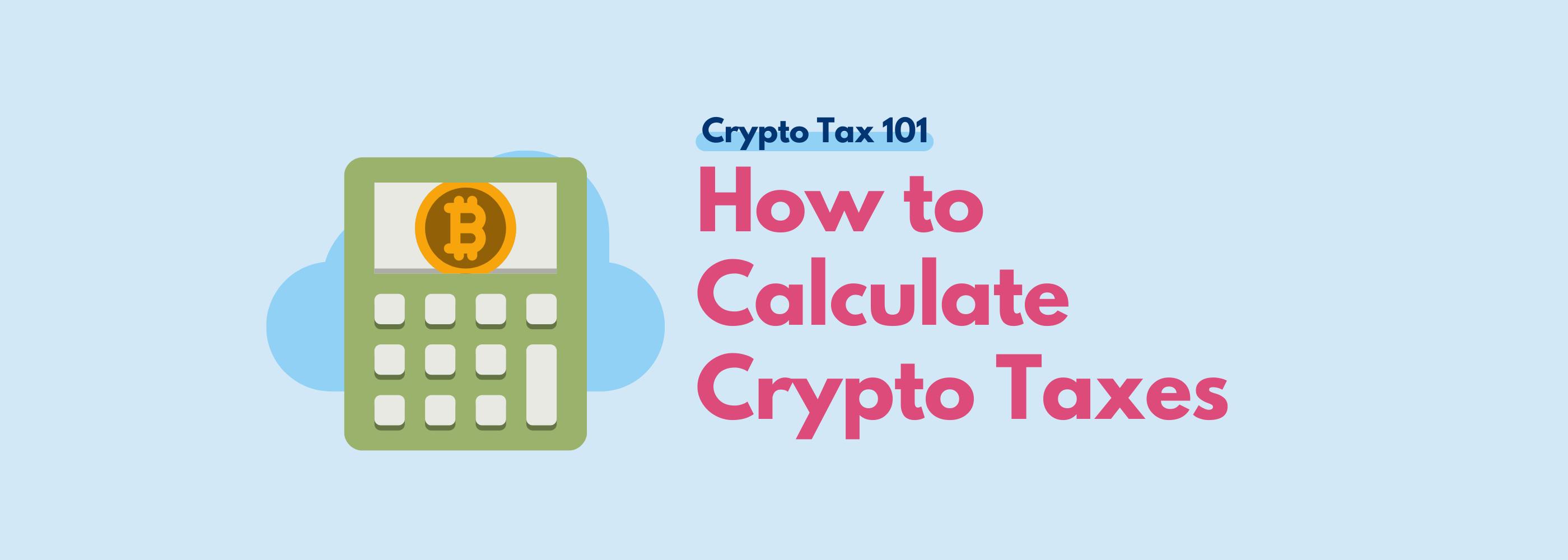 How to Calculate Crypto Taxes