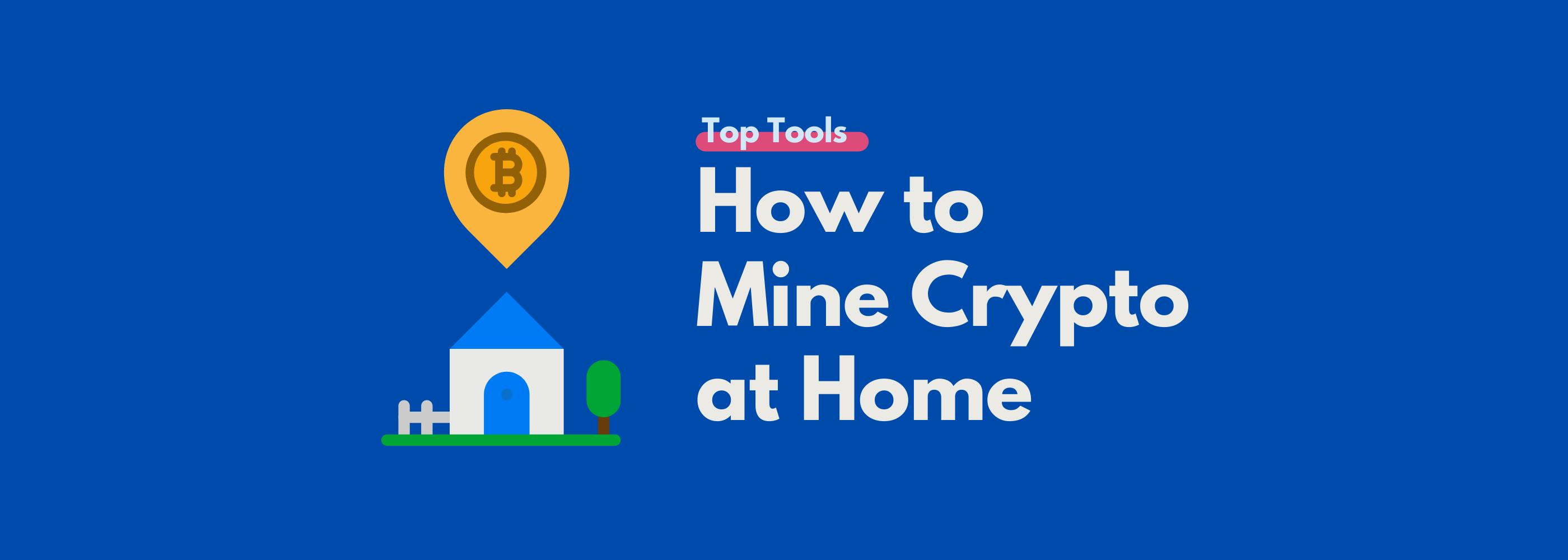How to mine crypto at home