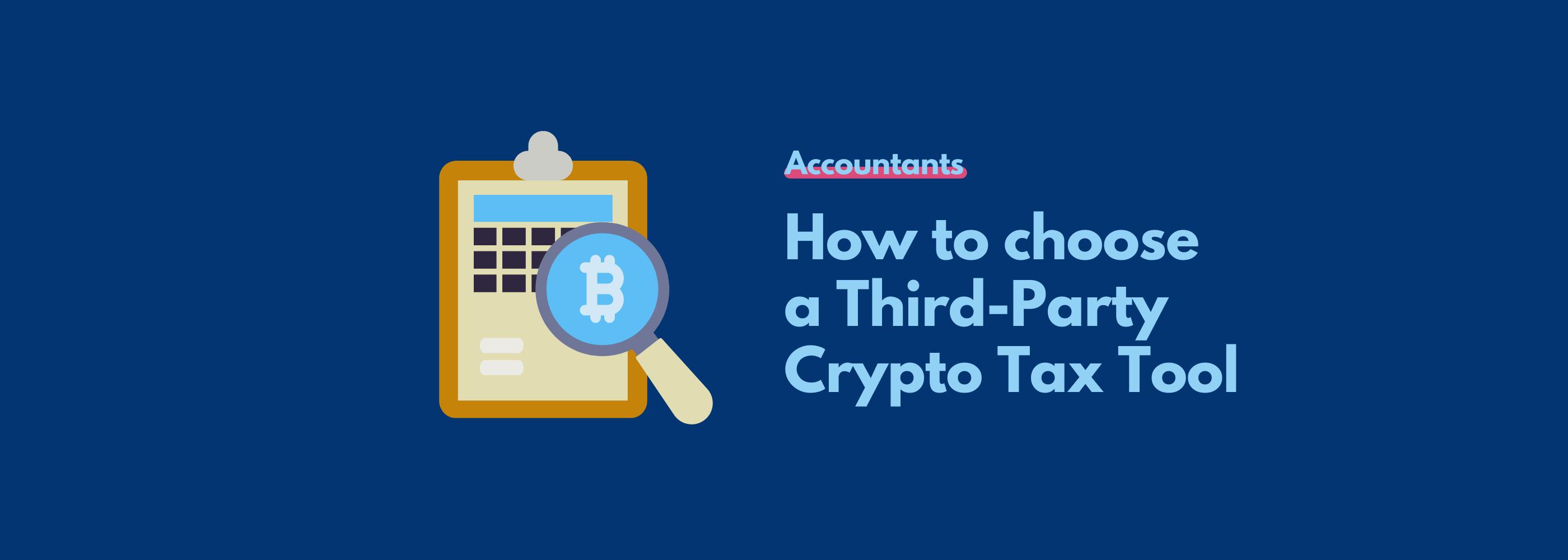 The Accountants Guide To Choosing a Third-Party Crypto Tax Tool