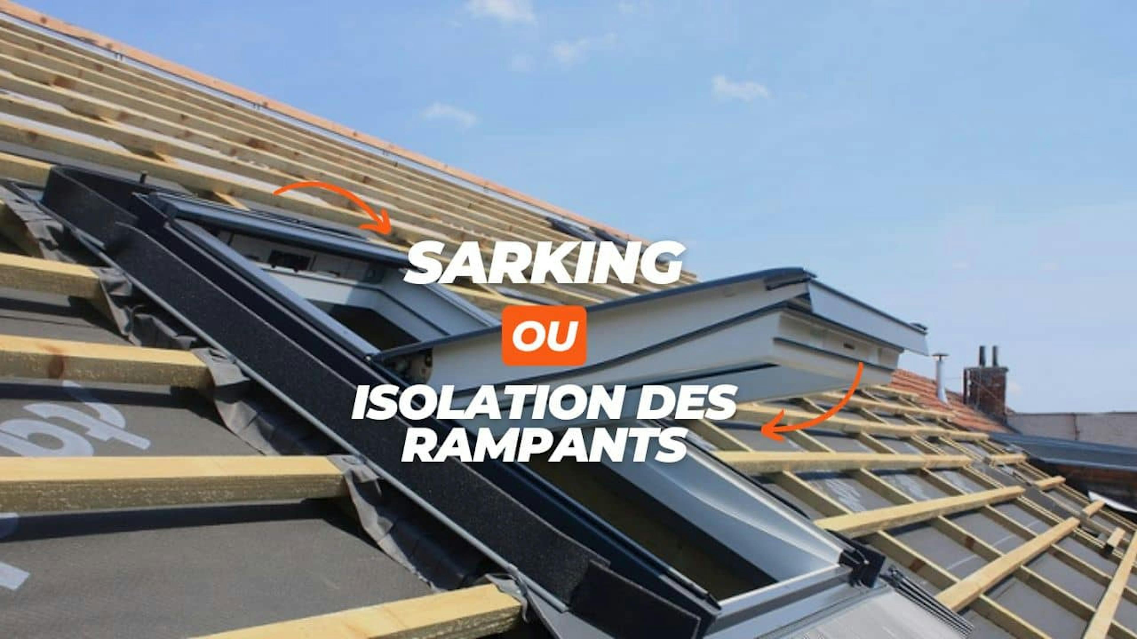 Sarking vs Isolation des Rampants 