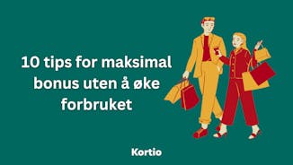 10 tips for maksimal bonus uten å øke forbruket