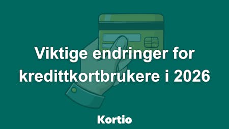 Viktige endringer for kredittkortbrukere i 2026