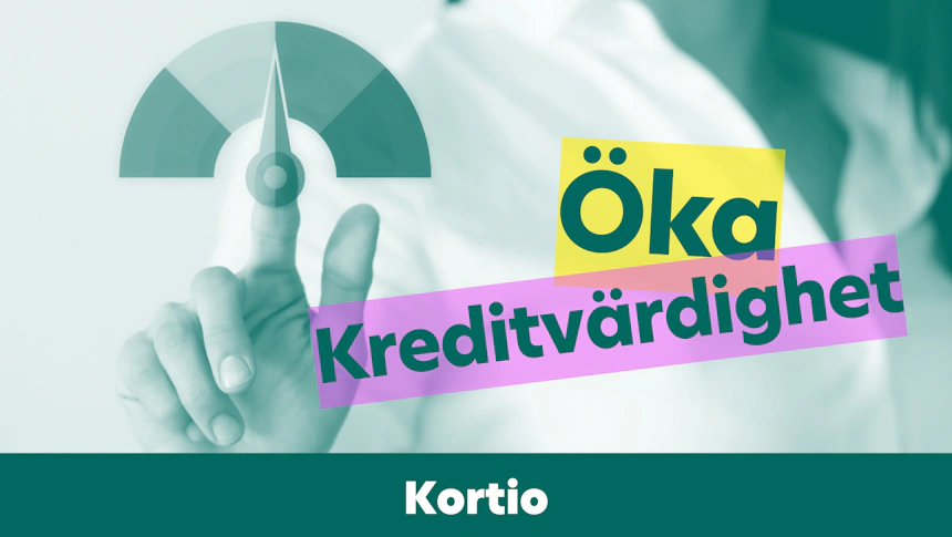 7 tips för att öka kreditvärdighet