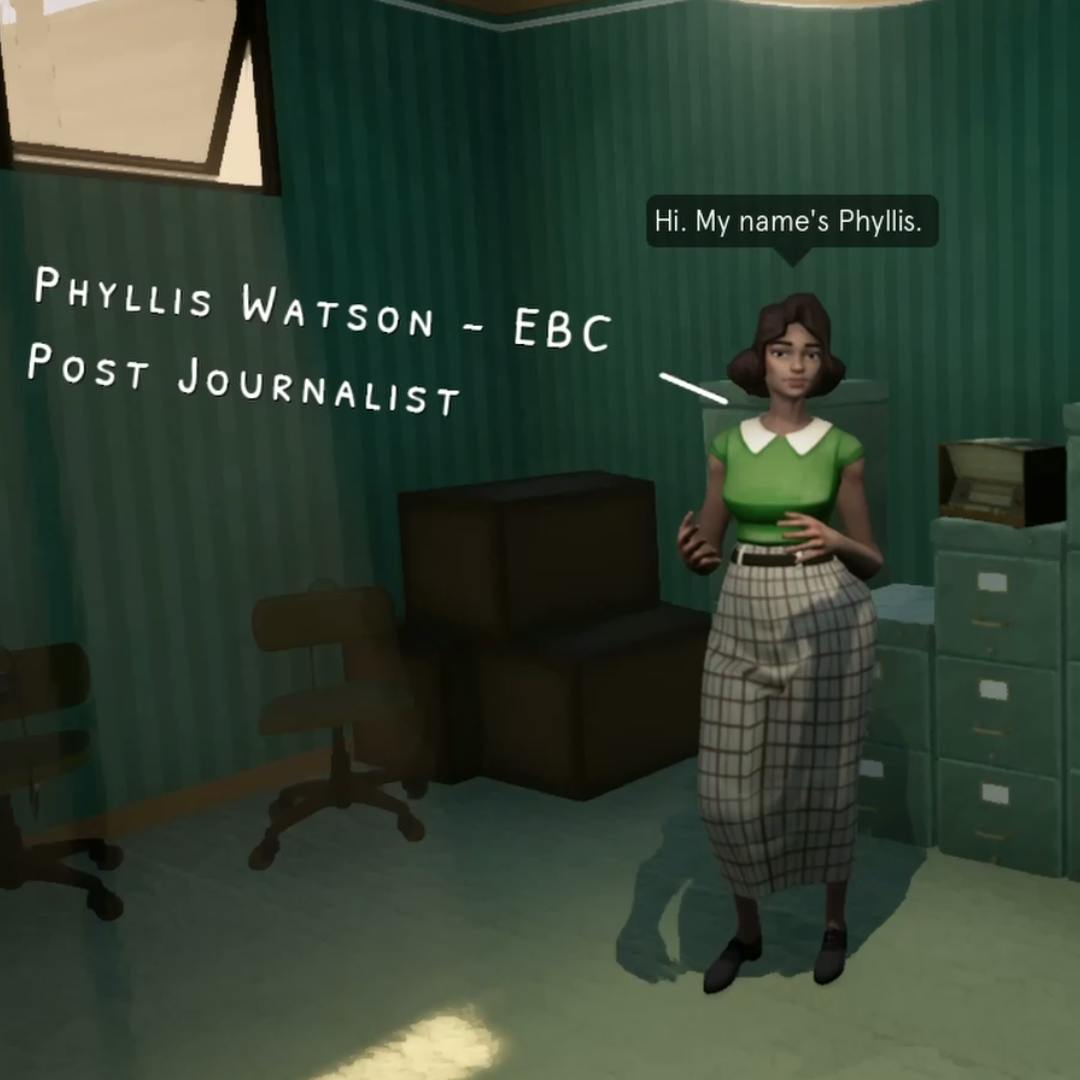 A shot of Phyllis in the game. She's standing in an office with green wallpaper. Above her head, a caption reads, "Hi. My name's Phyllis", and to the left of her a player hint reads "Phyllis Watson – EBC Post Journalist". 