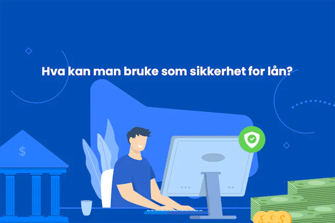 Hva kan man bruke som sikkerhet for lån?