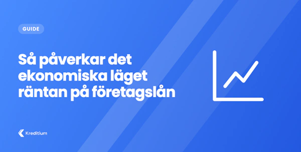 Så här påverkar det ekonomiska läget räntorna på ditt företagslån