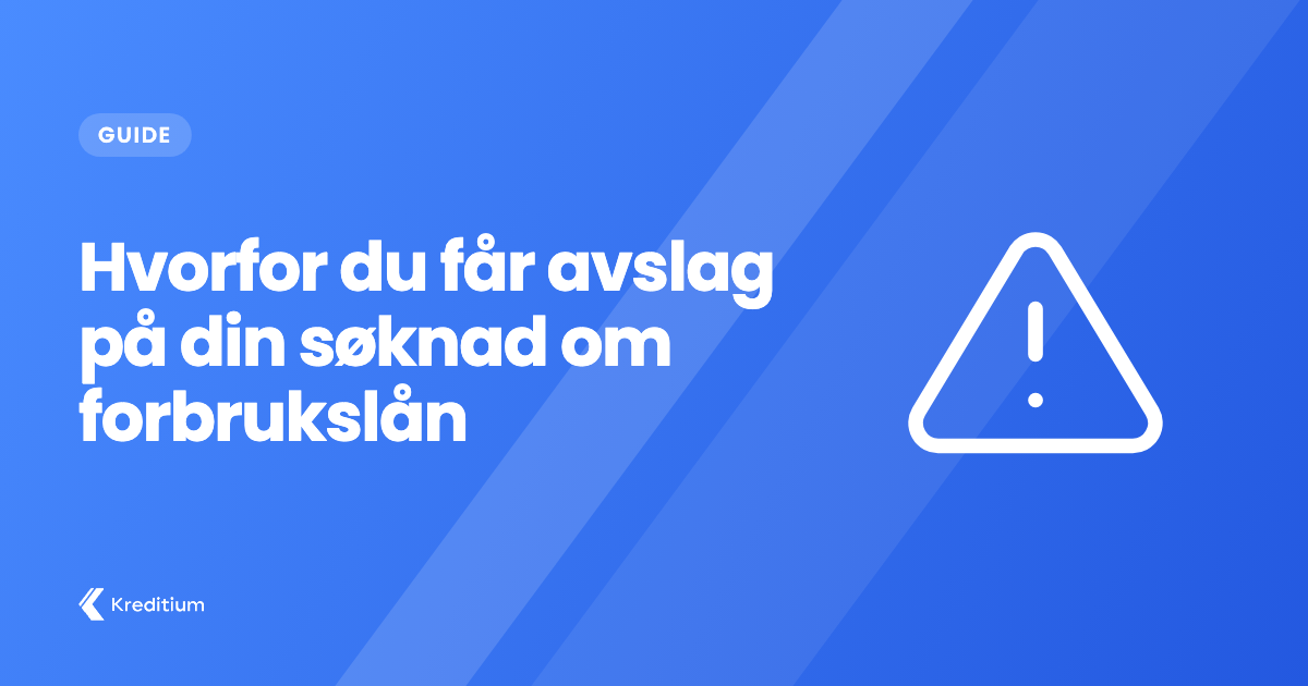 Hvorfor du får avslag på din søknad om forbrukslån