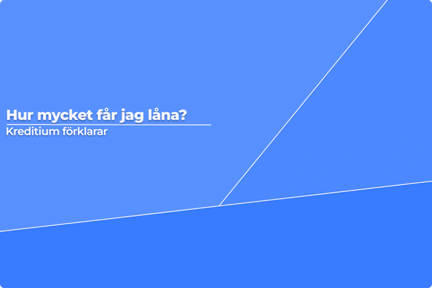 Hur mycket får jag låna? Kreditium förklarar