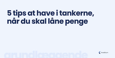 5 tips at have i tankerne, når du skal låne penge