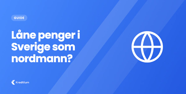 Låne penger i Sverige som nordmann?