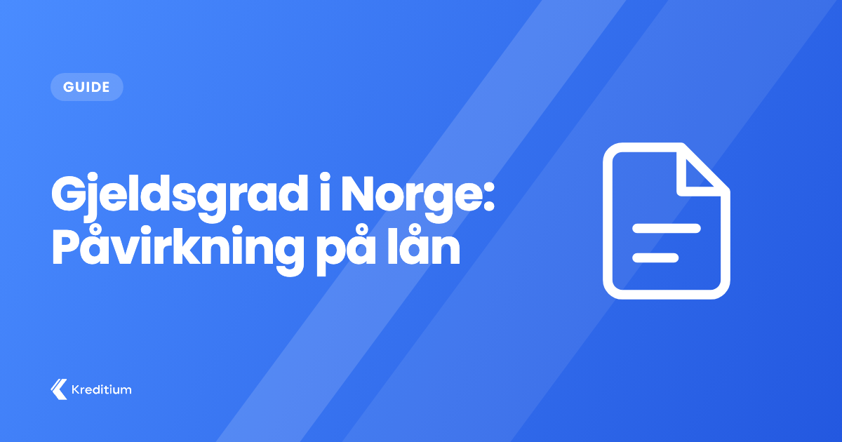 Gjeldsgrad i Norge: Påvirkning på lån