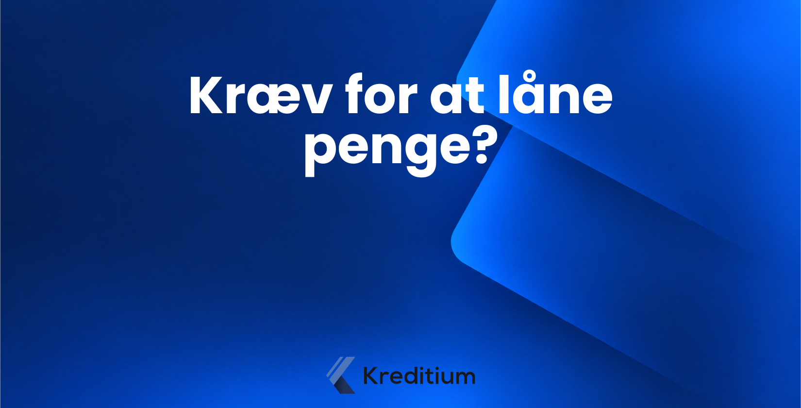Hvad kræves der for at låne penge?