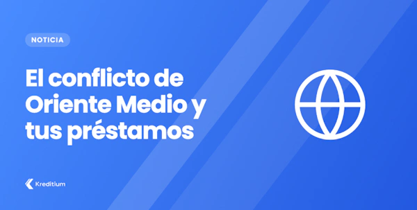 Qué implica el conflicto de Oriente Medio para los solicitantes de préstamos