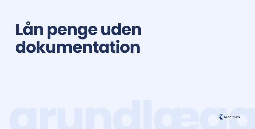 Lån penge uden dokumentation