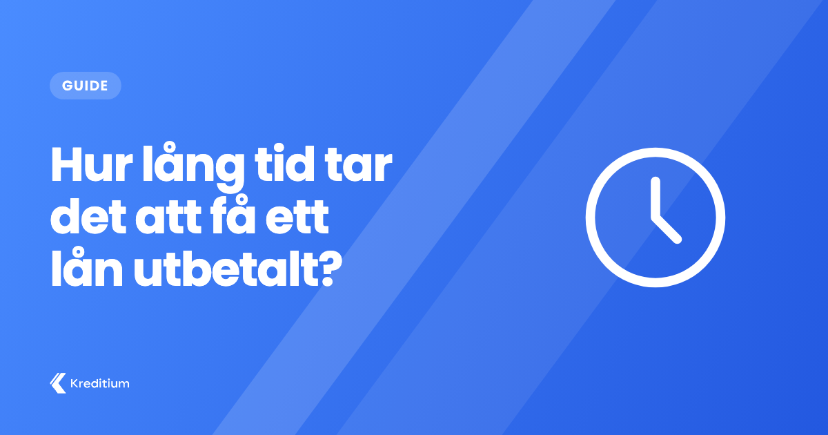Hur lång tid tar det att få ett lån utbetalt?