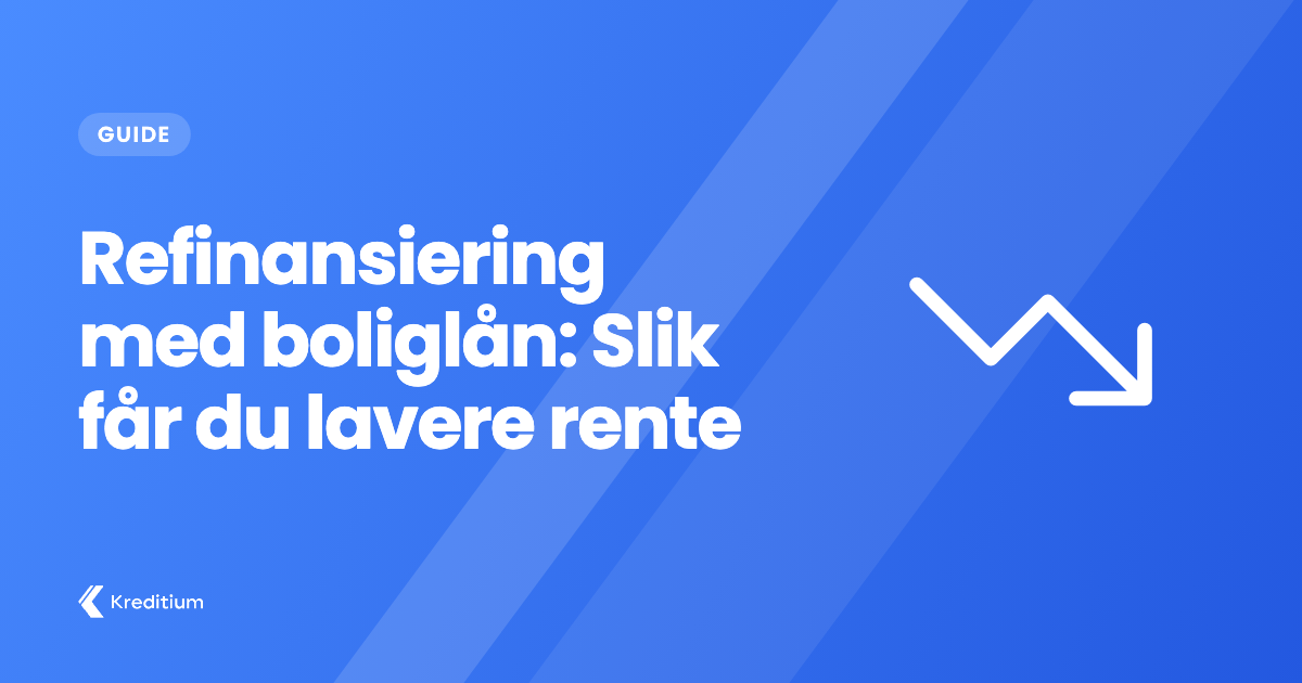 Refinansiering med boliglån: Slik får du lavere rente
