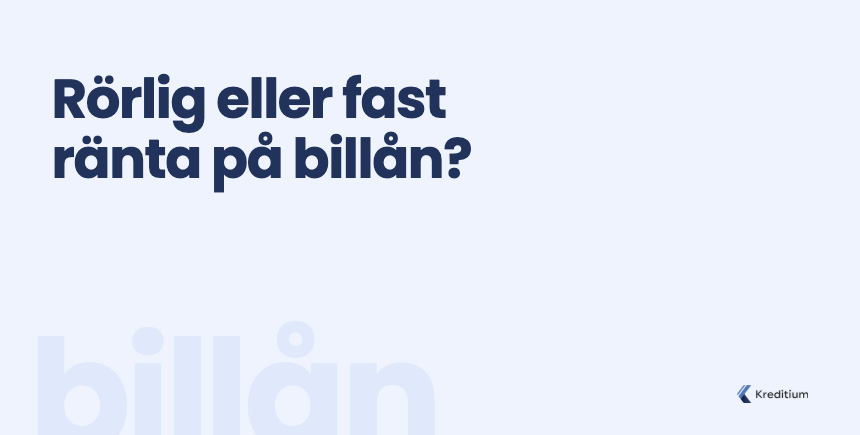 Rörlig eller fast ränta på billån