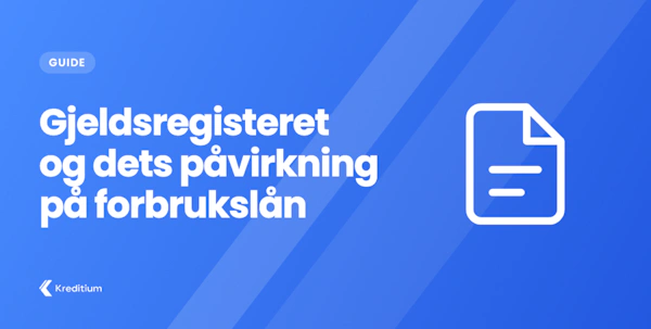 Gjeldsregisteret og dets påvirkning på forbrukslån