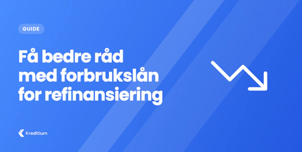 Få bedre råd med forbrukslån for refinansiering