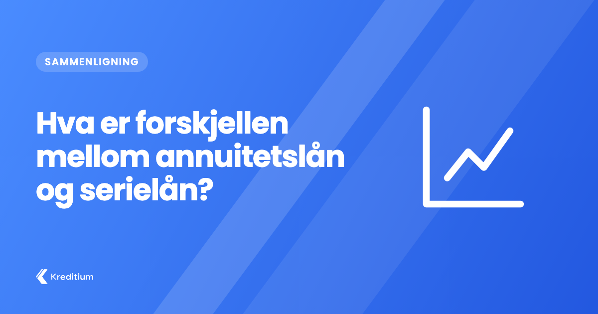 Hva er forskjellen mellom annuitetslån og serielån?
