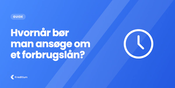 Hvornår bør man ansøge om et forbrugslån?