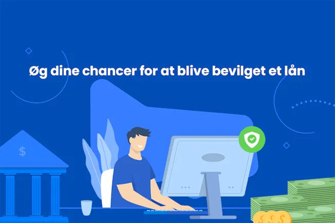 Øg dine chancer for at blive bevilget et lån