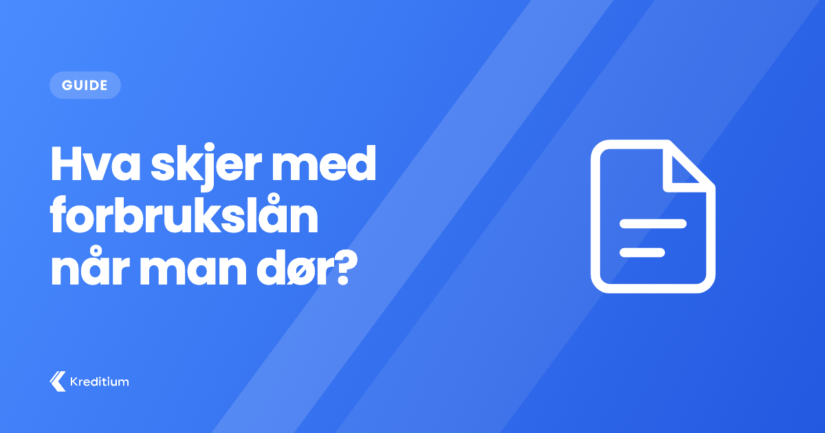 Hva skjer med forbrukslån når man dør?