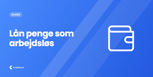 Lån penge som arbejdsløs: Muligheder, udfordringer og gode råd
