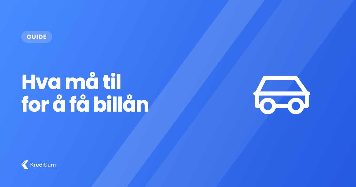 Hva må til for å få billån