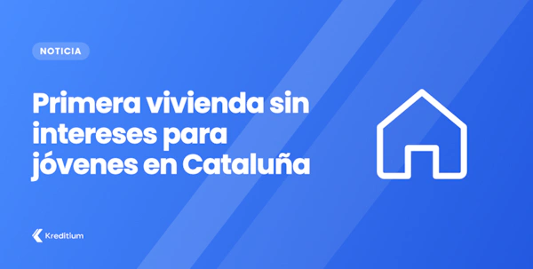 Una oportunidad única para jóvenes en Cataluña: financia tu primera vivienda sin intereses