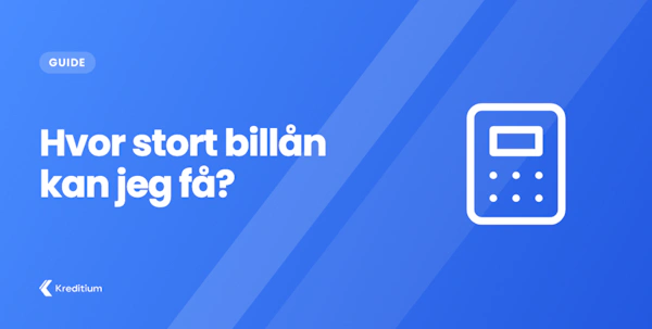 Hvor stort billån kan jeg få?