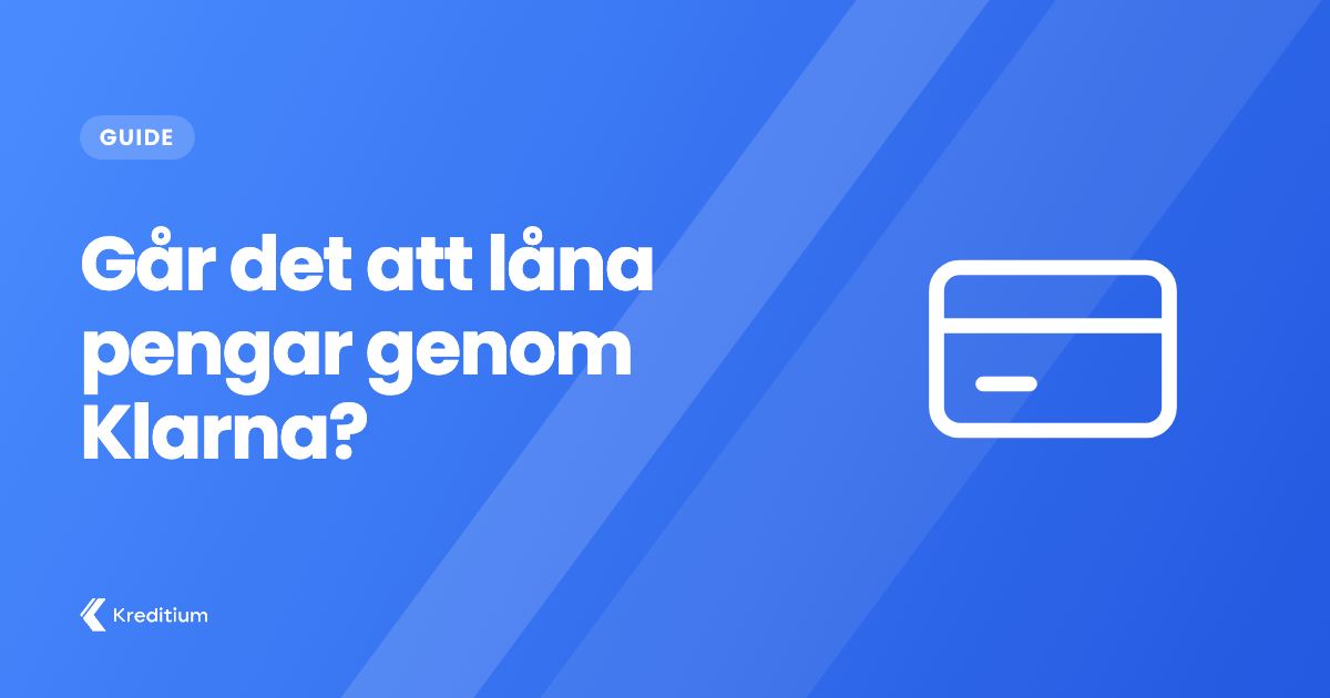 Går det att låna pengar genom Klarna?