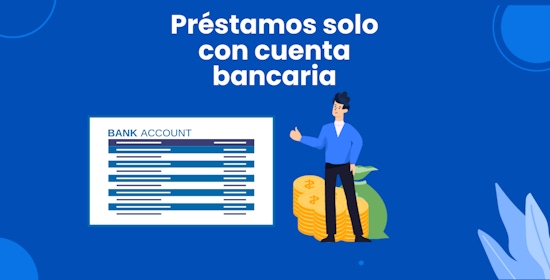 Préstamos solo con cuenta bancaria