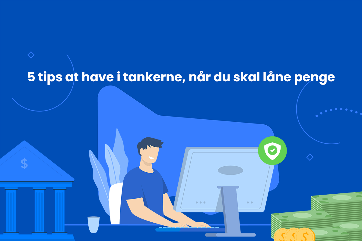 5 tips at have i tankerne, når du skal låne penge