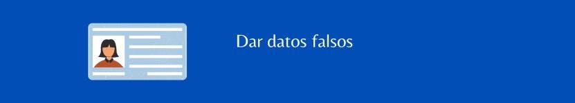 Dar datos falsos