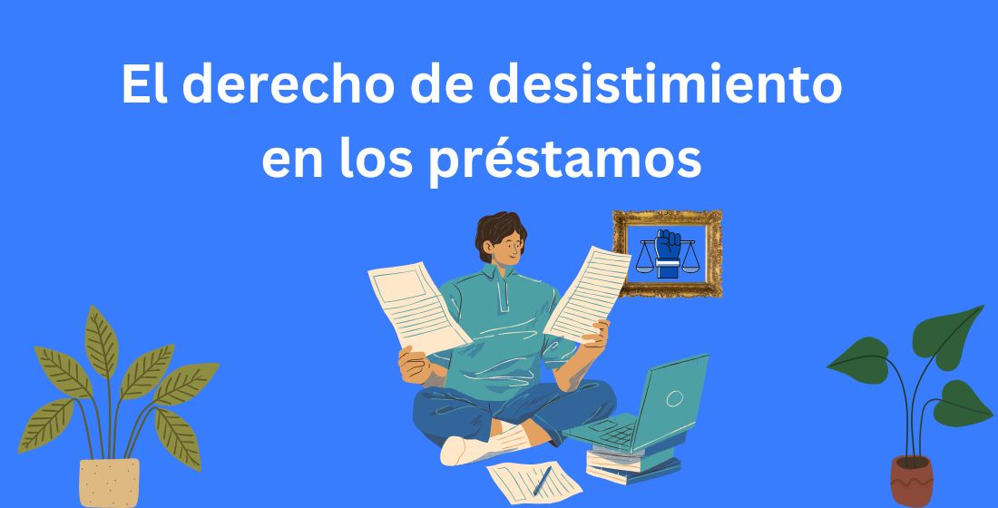 El derecho de desistimiento en los préstamos
