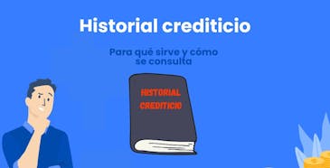 Historial crediticio Para qué sirve y cómo se consulta