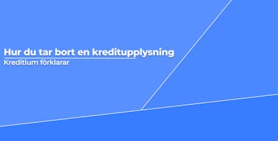Hur du tar bort en kreditupplysning, Kreditium förklarar