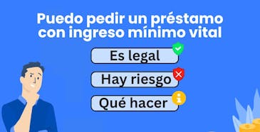 Puedo pedir un préstamo con ingreso mínimo vital