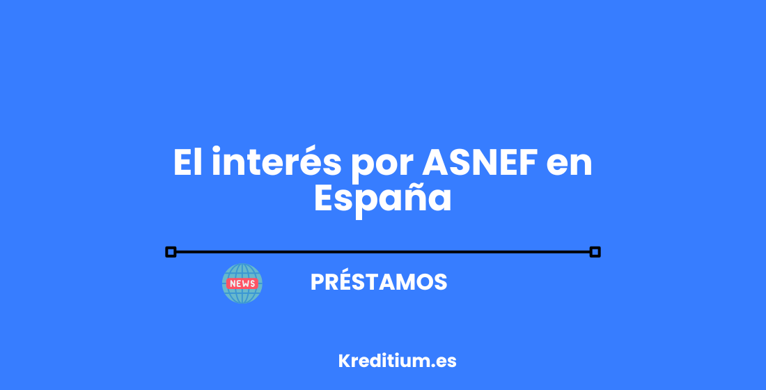 El interés por ASNEF en España