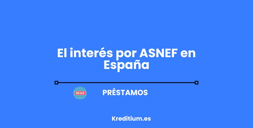 El interés por ASNEF en España
